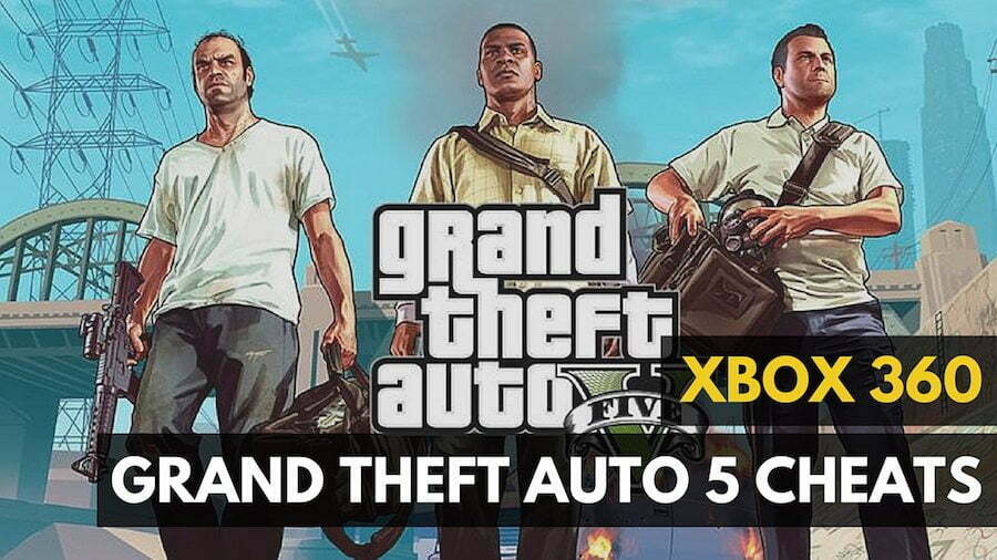 Grand Theft Auto 5 Cheats for Xbox 360